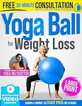Yoga Ball for Weight Loss - Adding a Bounce to Chair Yoga for Seniors: 25 Easy & Effective Exercise