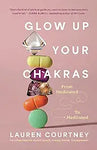 Glow Up Your Chakras: From Medicated to Meditated