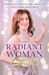 The Radiant Woman Shines: Reigniting Your Spark Through Life's Ebbs and Flows