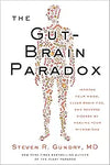 The Gut-Brain Paradox: Improve Your Mood, Clear Brain Fog, and Reverse Disease by Healing