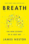 Breath: The New Science of a Lost Art