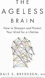 The Ageless Brain: How to Sharpen and Protect Your Mind for a Lifetime.