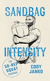 Sandbag Intensity: The 50-Rep Squat Program